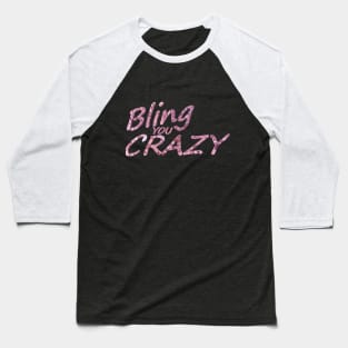 Bling You Crazy Baseball T-Shirt